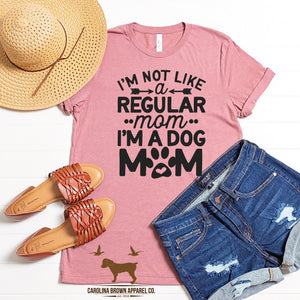 I'm Not A Regular Mom I'm A Dog Mom T-Shirt