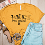 faith it till you make it t-shirt