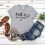 faith it till you make it grey t-shirt