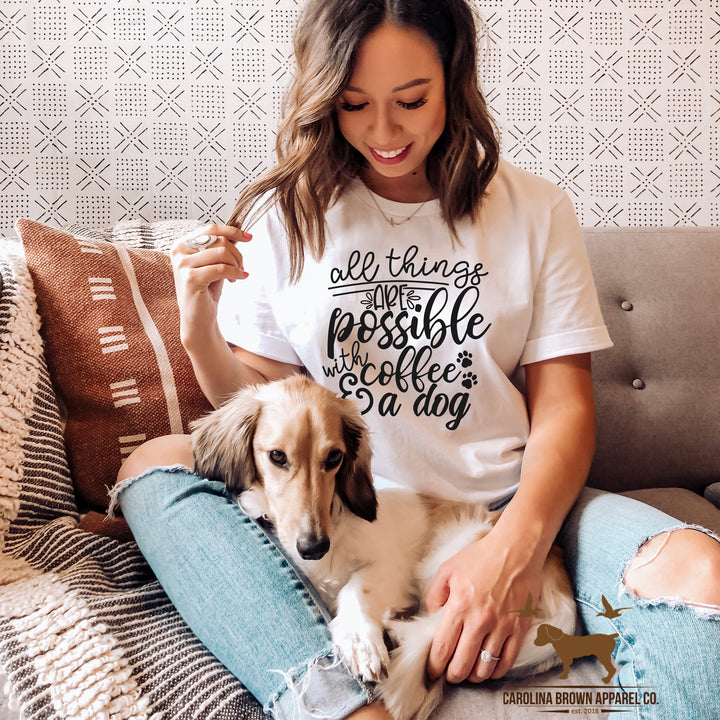 All things are possible with coffee & a dog T-Shirt