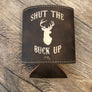 Shut The Buck Up Leather Koozie