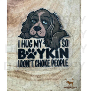 I Hug My Boykin So I Don't Choke People Sticker