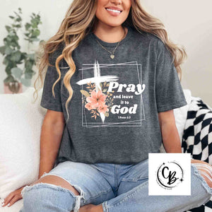 Pray and leave it to God Shirts