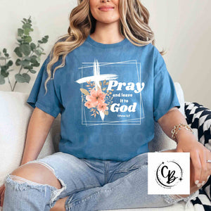 Pray and leave it to God Shirts