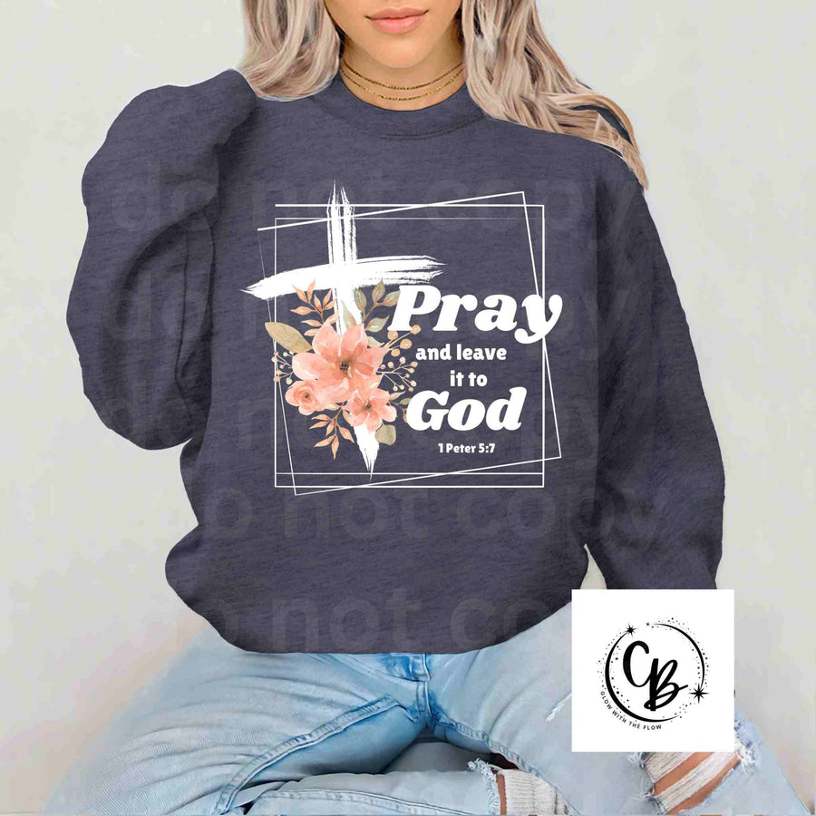 Pray and leave it to God Shirts