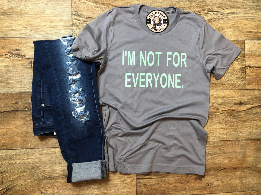 I'm Not For Everyone Southern T-Shirt