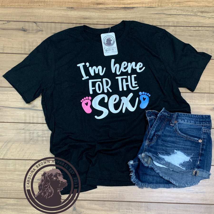 I'm Here For The Sex Gender Reveal T-Shirt
