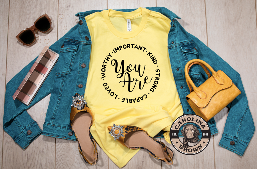 You Are Worthy Important Kind Strong Capable and Loved yellow t-shirt