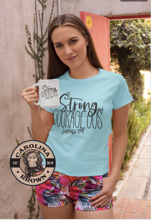 Be Strong and Courageous Bible Verse T-shirt