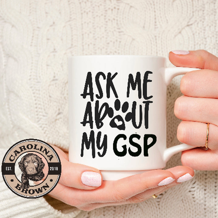 Ask Me About My GSP Coffee Mug