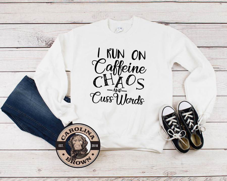 I Run on Caffeine, Chaos and Cuss Words