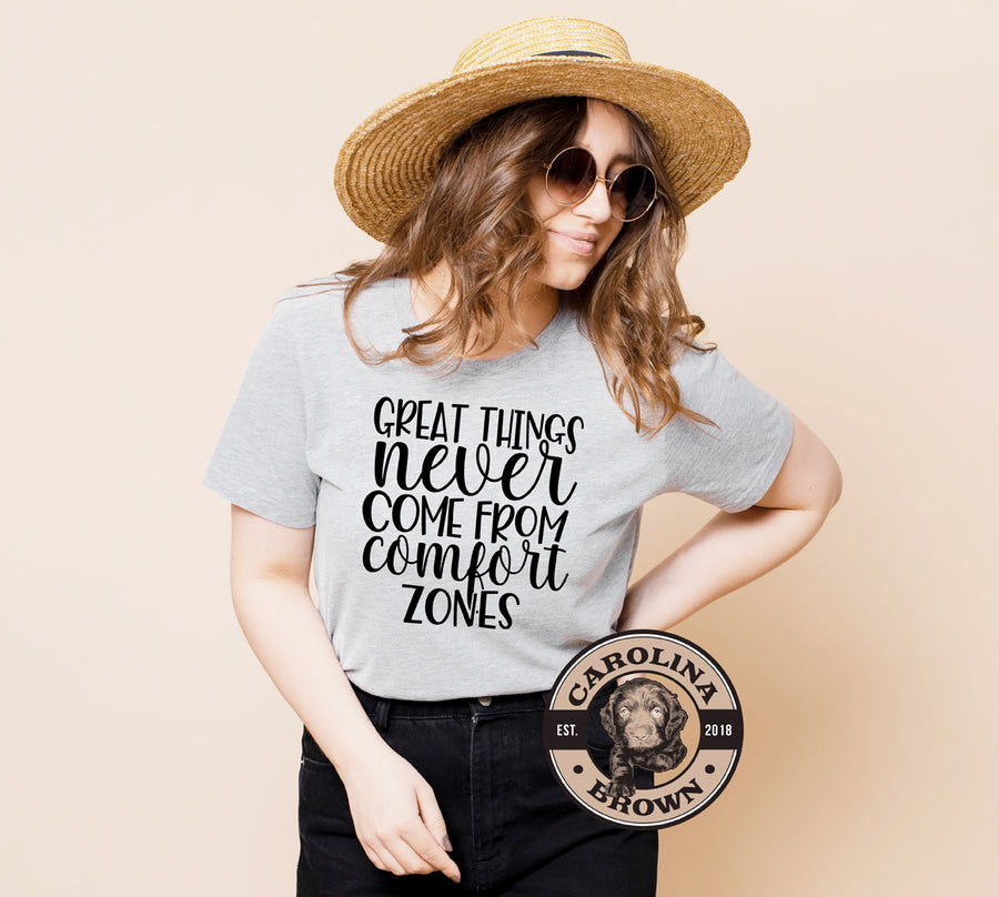 Great things never come from comfort zones. grey t-shirt