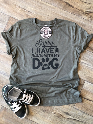 Sorry I have plans with my dog T-Shirt