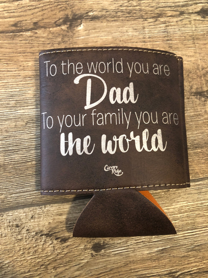 To The World You Are Dad Leather Koozie