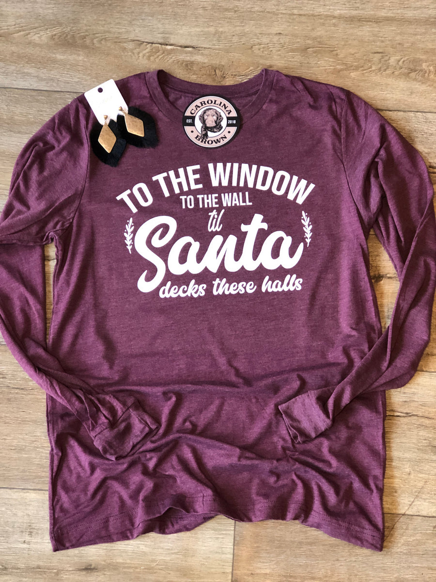 To The Windows Til Santa Decks the Halls T-shirt
